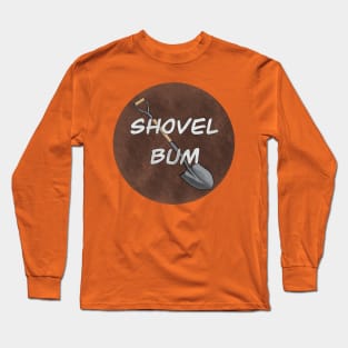 Shovel Bum Long Sleeve T-Shirt